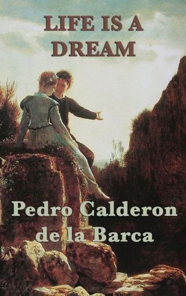 Cover for Pedro Calderón de la Barca · Life Is a Dream (Hardcover bog) (2018)