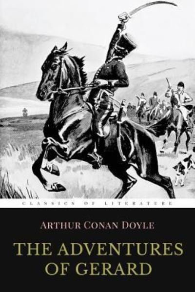 The Adventures of Gerard - Sir Arthur Conan Doyle - Bücher - Createspace Independent Publishing Platf - 9781519673299 - 4. Dezember 2015