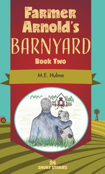 Cover for M E Hulme · Farmer Arnold's Barnyard Book Two (Hardcover Book) (2019)