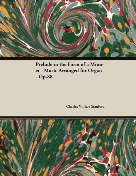 Cover for Charles Villiers Stanford · Prelude in the Form of a Minuet - Music Arranged for Organ - Op.88 (Paperback Book) (2018)