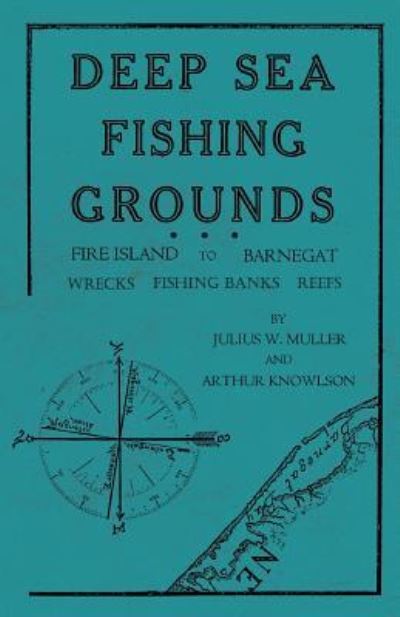 Cover for Julius W Muller · Deep Sea Fishing Grounds - Fire Island to Barnegat - Wrecks, Fishing Banks and Reefs (Paperback Book) (2019)