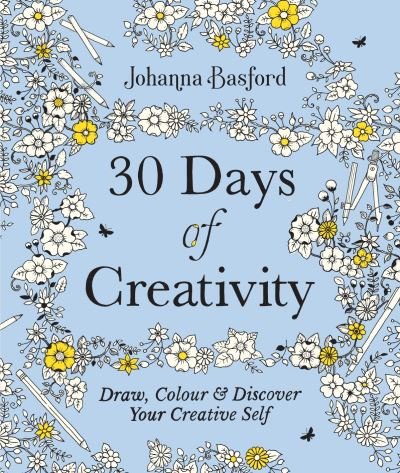 30 Days of Creativity: Draw, Colour and Discover Your Creative Self - Johanna Basford - Livros - Ebury Publishing - 9781529148299 - 28 de outubro de 2021