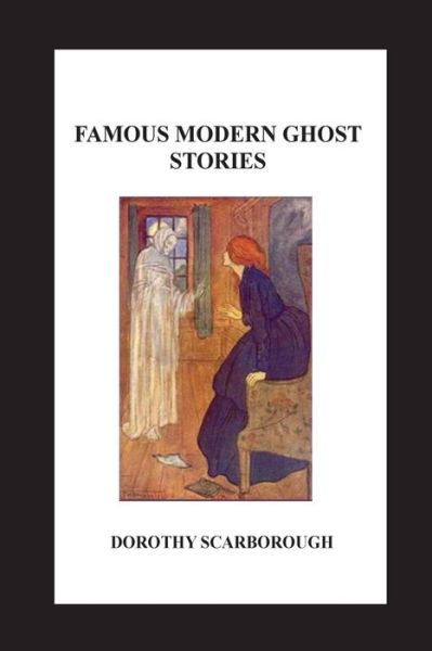 Cover for Dorothy Scarborough · Famous Modern Ghost Stories (Paperback Book) (2016)