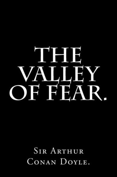Cover for Sir Arthur Conan Doyle · The Valley of Fear by Sir Arthur Conan Doyle. (Taschenbuch) (2016)