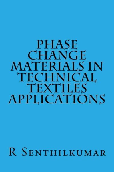 Cover for R Senthilkumar · Phase Change Materials in Technical Textiles applications (Pocketbok) (2016)