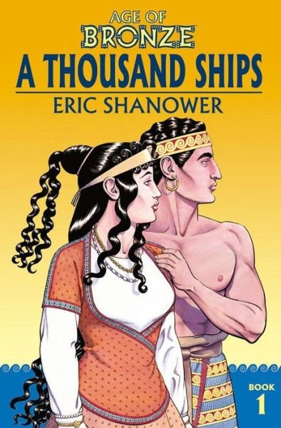 Cover for Eric Shanower · Age of Bronze Volume 1: A Thousand Ships (New Edition) - AGE OF BRONZE TP (Paperback Book) [New edition] (2018)