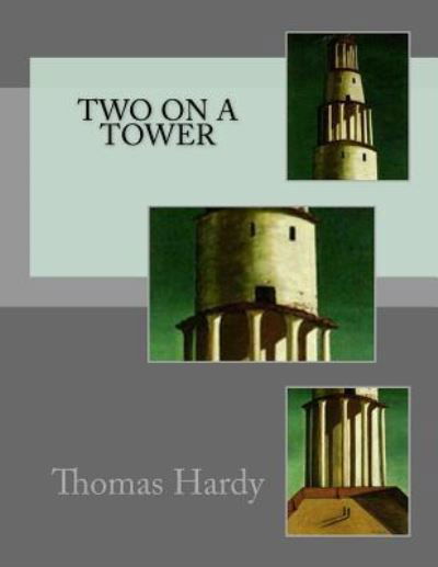 Two On A Tower - Thomas Hardy - Bøger - Createspace Independent Publishing Platf - 9781537071299 - 14. august 2016