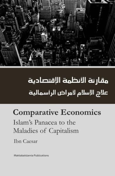 Cover for Ibn Caesar · Comparitive Economics - Islam's Panacea to Maladies of Capitalism (Paperback Book) (2016)