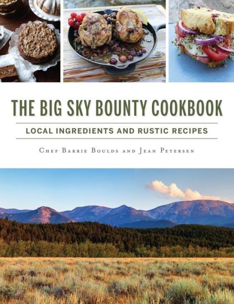 Cover for Chef Barrie Boulds · The Big Sky Bounty Cookbook (Hardcover Book) (2018)