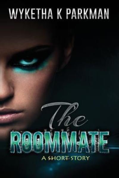 Cover for Wyketha K Parkman · The Roommate (Taschenbuch) (2016)