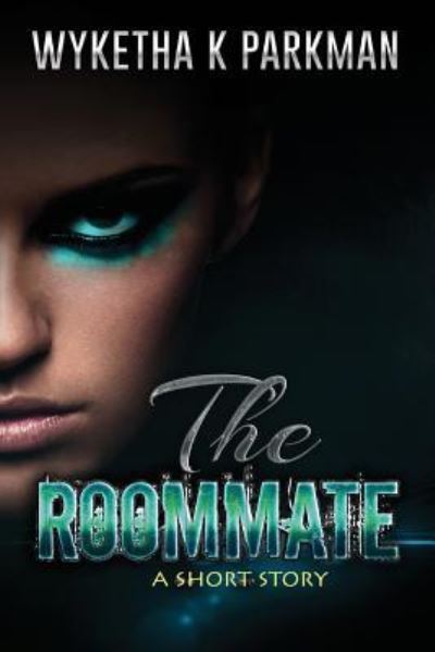 Cover for Wyketha K Parkman · The Roommate (Paperback Book) (2016)