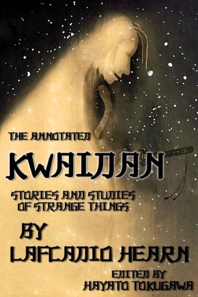 Cover for Hayato Tokugawa · The Annotated Kwaidan by Lafcadio Hearn (Paperback Book) (2017)