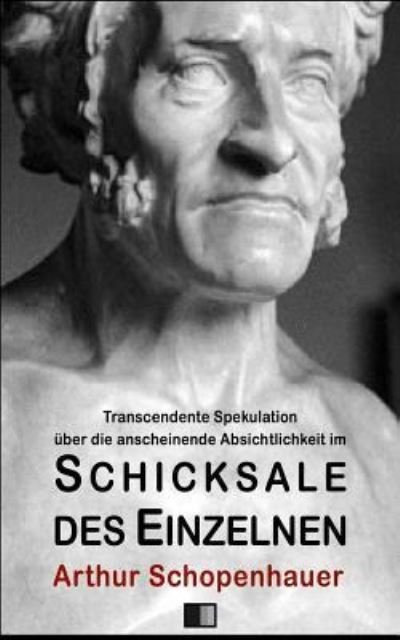 Cover for Arthur Schopenhauer · Transcendente Spekulation ber Die Anscheinende Absichtlichkeit Im Schicksale D (Taschenbuch) (2017)
