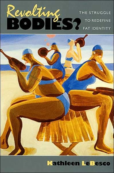 Cover for Kathleen LeBesco · Revolting Bodies?: The Struggle to Redefine Fat Identity (Taschenbuch) (2003)