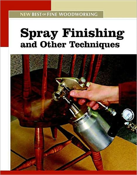 Cover for Fine Woodworking · Spray Finishing and Other Techniques - New Best of Fine Woodworking S. (Paperback Book) (2006)