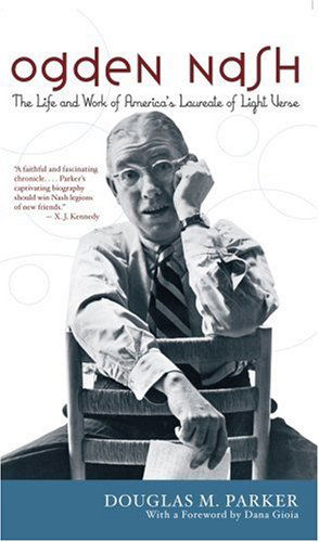 Ogden Nash: The Life and Work of America's Laureate of Light Verse - Douglas M. Parker - Książki - Ivan R Dee, Inc - 9781566637299 - 14 marca 2007