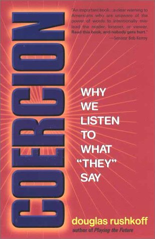 Cover for Douglas Rushkoff · Coercion: Why We Listen to What &quot;They&quot; Say (Paperback Book) (2000)