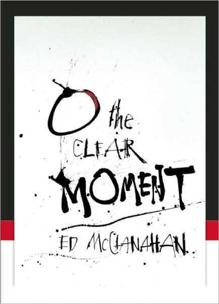 Cover for Ed McClanahan · O the Clear Moment (Taschenbuch) (2009)