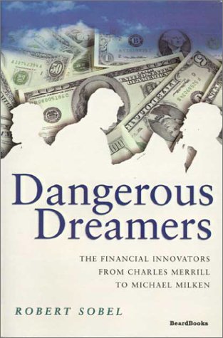 Cover for Robert Sobel · Dangerous Dreamers: the Financial Innovators from Charles Merrill to Michael Milken (Paperback Book) (2000)