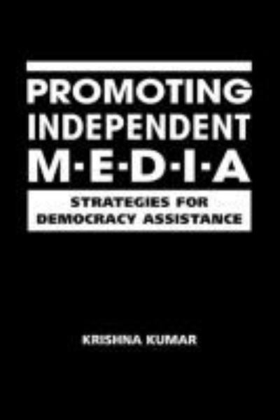 Cover for Krishna Kumar · Promoting Independent Media: Strategies for Democracy Assistance (Hardcover Book) [Illustrated edition] (2006)