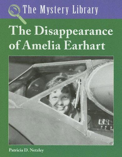 Cover for Patricia D. Netzley · The Disappearance of Amelia Earhart (The Mystery Library) (Hardcover Book) [Annotated edition] (2005)