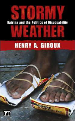 Cover for Henry A. Giroux · Stormy Weather: Katrina and the Politics of Disposability (Paperback Book) (2006)