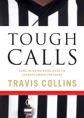 Cover for Travis Collins · Tough Calls: Game-Winning Principles for Leaders Under Pressure (Pocketbok) (2008)