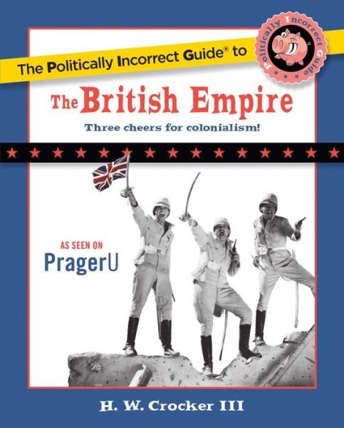 Cover for Crocker, H. W., III · The Politically Incorrect Guide to the British Empire (Paperback Book) (2011)