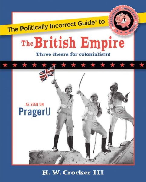 Cover for Crocker, H. W., III · The Politically Incorrect Guide to the British Empire (Paperback Book) (2011)