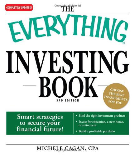 Cover for Michele Cagan · The Everything Investing Book: Smart strategies to secure your financial future! - Everything (R) (Paperback Book) [3 Rev edition] (2009)