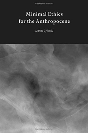 Cover for Joanna Zylinska · Minimal Ethics for the Anthropocene (Paperback Book) (2014)