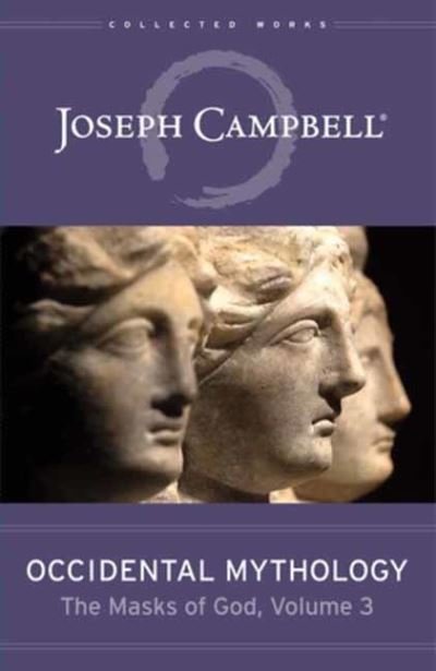 Occidental Mythology: The Masks of God Volume 3 - Joseph Campbell - Books - New World Library - 9781608687299 - January 7, 2022