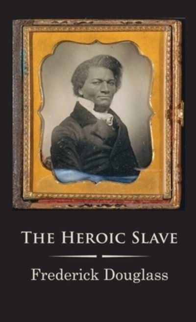 Cover for Frederick Douglass · The Heroic Slave (Paperback Book) (2022)