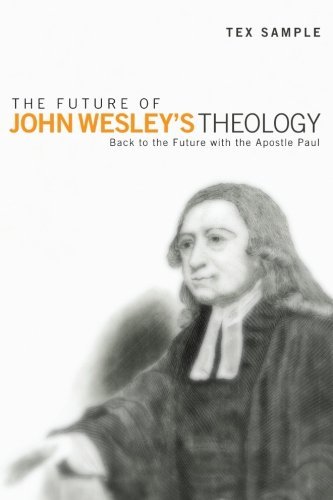 Cover for Tex Sample · The Future of John Wesleys Theology: Back to the Future with the Apostle Paul (Paperback Bog) (2012)