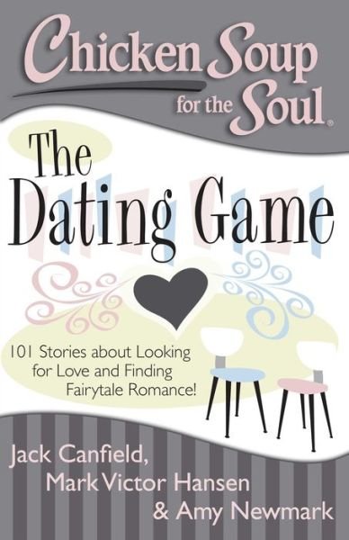 Cover for Jack Canfield · Chicken Soup for the Soul: the Dating Game: 101 Stories About Looking for Love (Paperback Bog) (2013)