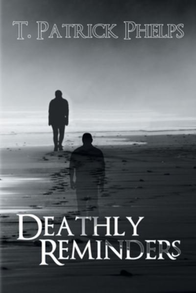 Cover for T Patrick Phelps · Deathly Reminders (Paperback Bog) (2017)