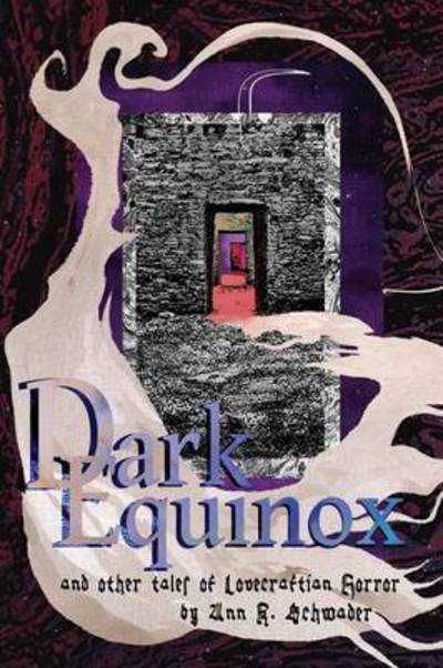 Cover for Ann K Schwader · Dark Equinox and Other Tales of Lovecraftian Horror (Paperback Book) (2015)