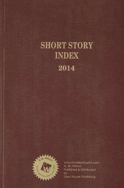 Short Story Index, 2014 Annual Cumulation - Short Story Index - HW Wilson - Books - Grey House Publishing Inc - 9781619254299 - 2015