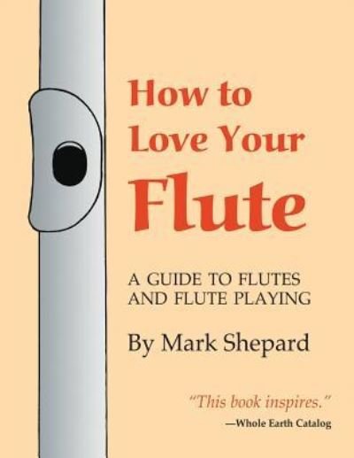 Cover for Mark Shepard · How to Love Your Flute (Paperback Book) (1999)