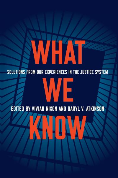 What We Know: Solutions from Our Experiences in the Justice System - Vivian Nixon - Books - The New Press - 9781620975299 - July 23, 2020