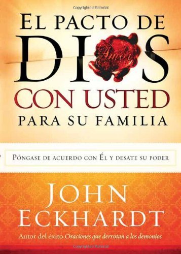 Cover for John Eckhardt · El Pacto De Dios Con Usted Para Su Familia: Pongase De Acuerdo Con El Y Desate Su Poder (Paperback Book) [Spanish edition] (2013)