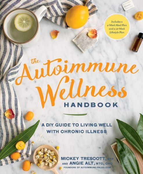 Cover for Mickey Trescott · The Autoimmune Wellness Handbook: A DIY Guide to Living Well with Chronic Illness (Pocketbok) (2016)