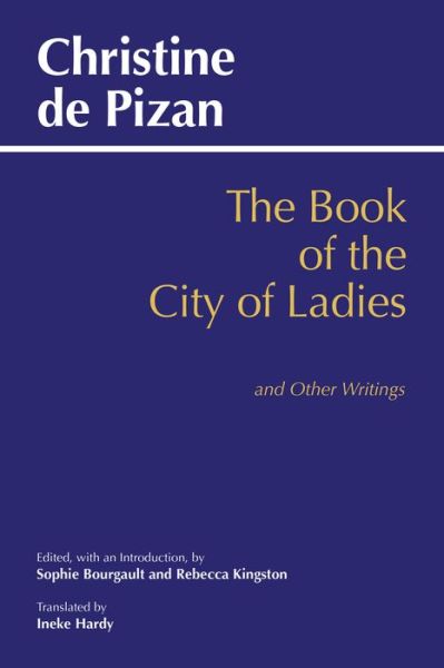 Cover for Christine De Pizan · Book of the City of Ladies and Other Writings - Hackett Classics (Paperback Book) (2018)