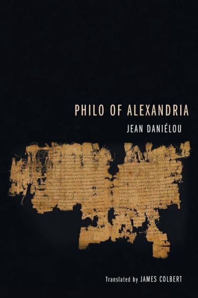 Philo of Alexandria - Jean Daniélou - Boeken - Cascade Books - 9781625644299 - 25 juni 2014