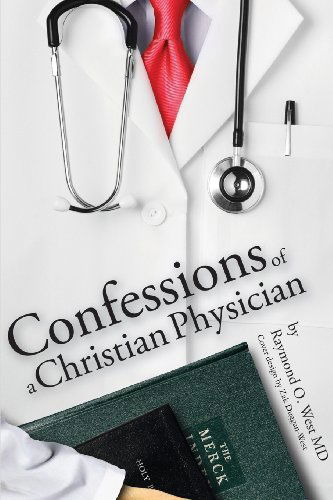 Cover for Raymond West · Confessions of a Christian Physician. (Paperback Book) (2013)