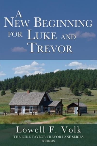 Cover for Lowell F Volk · A New Beginning for Luke and Trevor - The Luke Taylor Trevor Lane (Paperback Book) (2020)