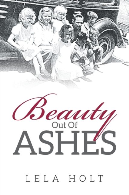 Cover for Lela Holt · Beauty Out of Ashes (Paperback Bog) (2017)