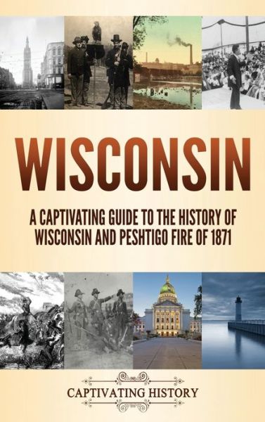 Cover for Captivating History · Wisconsin (Hardcover Book) (2020)