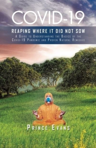 Covid-19 Reaping Where It Did Not Sow - Prince Evans - Books - Green Sage Agency - 9781638121299 - September 23, 2021