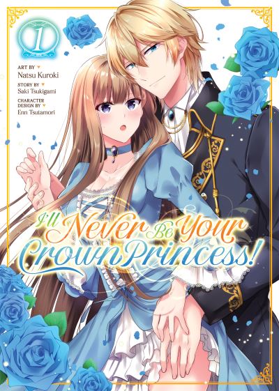 Cover for Saki Tsukigami · I'll Never Be Your Crown Princess! (Manga) Vol. 1 - I'll Never Be Your Crown Princess! (Manga) (Paperback Book) (2022)